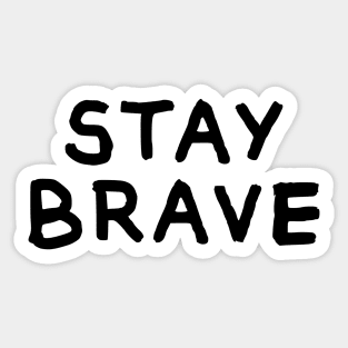 Stay Brave Sticker